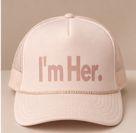 I'm Her Trucker Hat