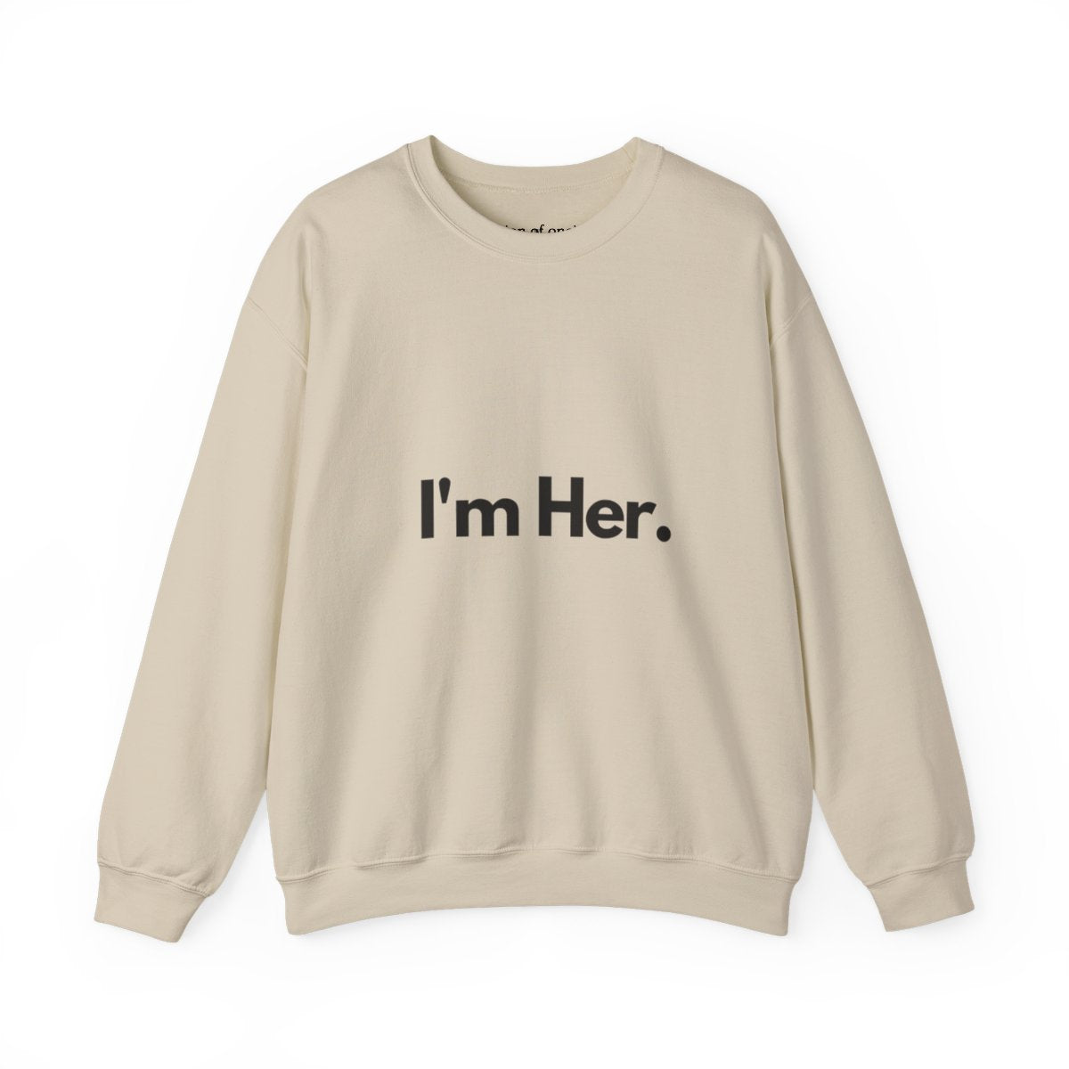 I'm Her Sweatshirt